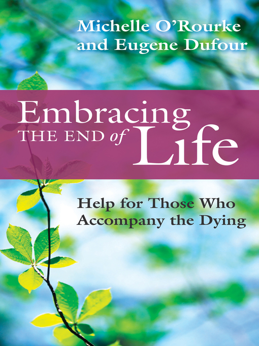 Title details for Embracing the End of Life by Michelle O'Rourke - Available
